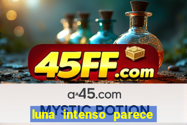 luna intenso parece com qual perfume importado